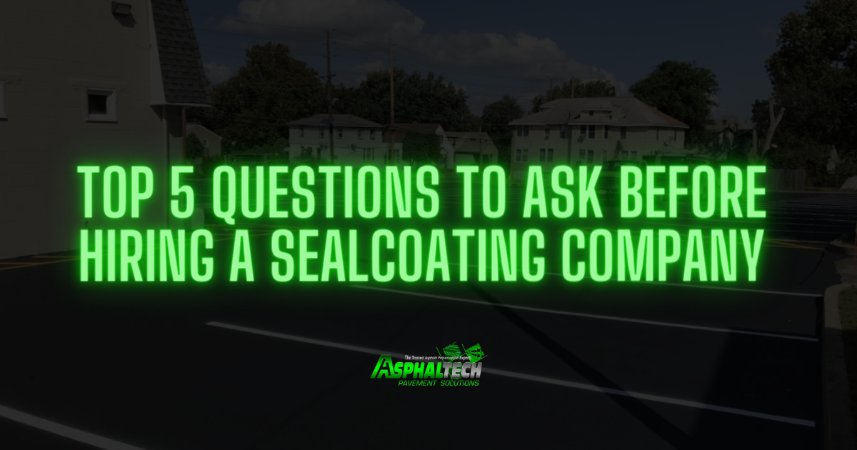 5 Questions To Ask Before Hiring a Local Sealcoating Company