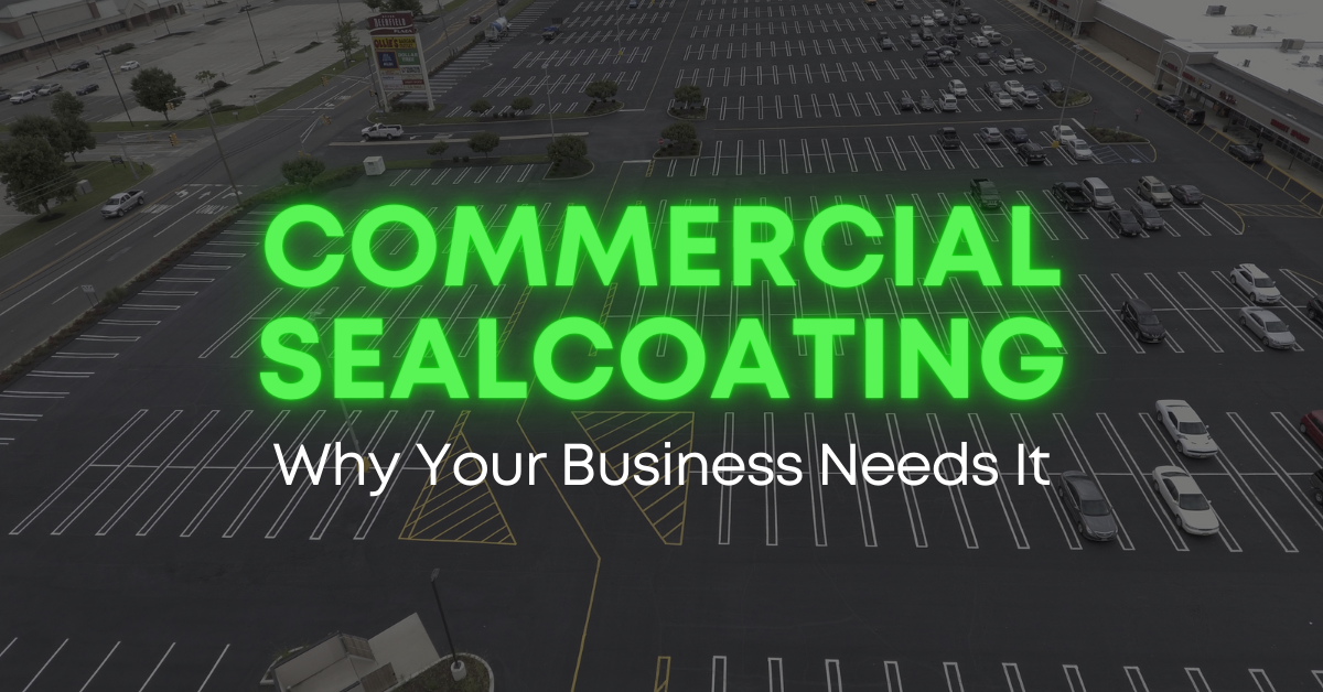 The Ins and Outs of Commercial Asphalt Sealcoating: Why Your Business Needs It
